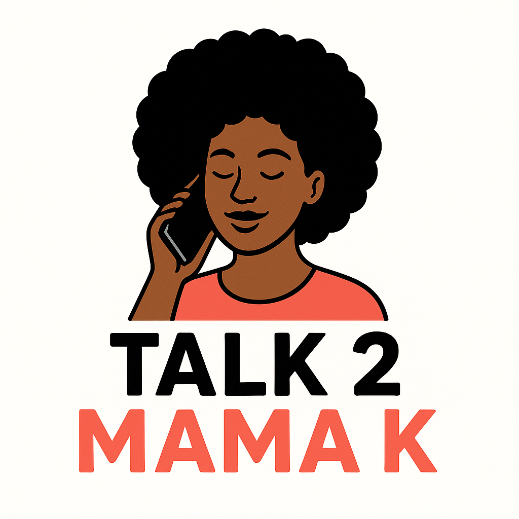 TALK 2 MAMA K